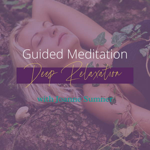 Deep Relaxation Guided Meditation by Joanne Sumner